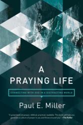 Praying Life, A - Paul Miller, David Powlison (ISBN: 9781631466830)