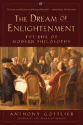 Dream of Enlightenment - The Rise of Modern Philosophy - Anthony Gottlieb (ISBN: 9781631492969)