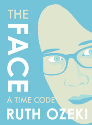 Face: A Time Code - Ruth Ozeki (ISBN: 9781632060525)