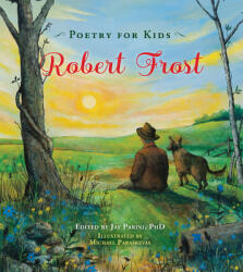 Poetry for Kids: Robert Frost - Robert Frost, Jay Parini, Michael Paraskevas (ISBN: 9781633222205)