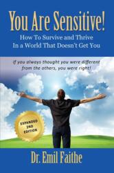 YOU ARE SENSITIVE! How to Survive and Thrive in a World That Doesn't Get You - SECOND EDITION (ISBN: 9781634921398)
