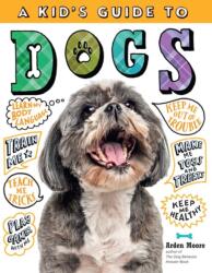 A Kid's Guide to Dogs (ISBN: 9781635860986)