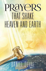 Prayers That Shake Heaven and Earth, Volume 1 - Daniel Duval (ISBN: 9781640070684)