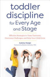 Toddler Discipline for Every Age and Stage: Effective Strategies to Tame Tantrums, Overcome Challenges, and Help Your Child Grow - Aubrey Hargis, Breana Sylvester (ISBN: 9781641521277)