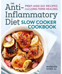 The Anti-Inflammatory Diet Slow Cooker Cookbook: Prep-And-Go Recipes for Long-Term Healing (ISBN: 9781641522519)