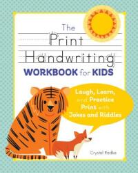 The Print Handwriting Workbook for Kids: Laugh Learn and Practice Print with Jokes and Riddles (ISBN: 9781641524186)