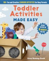 Toddler Activities Made Easy: 100+ Fun and Creative Learning Activities for Busy Parents (ISBN: 9781641525381)