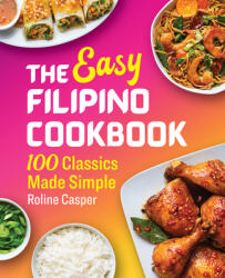 The Easy Filipino Cookbook: 100 Classics Made Simple (ISBN: 9781641526289)