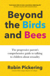 Beyond the Birds and Bees: The Progressive Parent's Comprehensive Guide to Talking to Children about Sexuality (ISBN: 9781642503258)