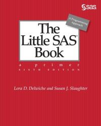 The Little SAS Book: A Primer, Sixth Edition (ISBN: 9781642952834)