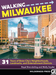 Walking Milwaukee: 31 Tours of Brew City's Neighborhoods, Landmarks, and Entertainment Districts (ISBN: 9781643590202)