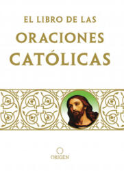 Libro de Oraciones Católicas / The Book of Catholic Prayers (ISBN: 9781644731932)