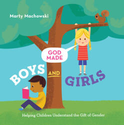 God Made Boys and Girls: Helping Children Understand the Gift of Gender - Trish Mahoney (ISBN: 9781645070313)