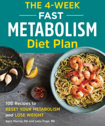 The 4-Week Fast Metabolism Diet Plan: 100 Recipes to Reset Your Metabolism and Lose Weight - Leila Farina (ISBN: 9781646110094)