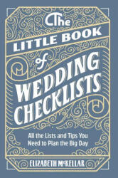 The Little Book of Wedding Checklists: All the Lists and Tips You Need to Plan the Big Day (ISBN: 9781646113415)