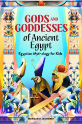 Gods and Goddesses of Ancient Egypt: Egyptian Mythology for Kids (ISBN: 9781646114238)