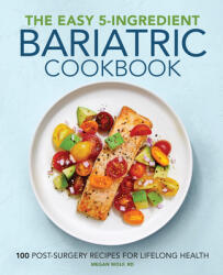 The Easy 5-Ingredient Bariatric Cookbook: 100 Postsurgery Recipes for Lifelong Health (ISBN: 9781646115723)