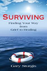 Surviving: Finding Your Way from Grief to Healing (ISBN: 9781647183400)