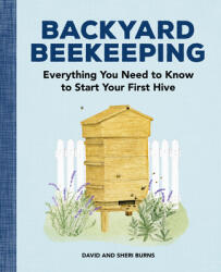 Backyard Beekeeping: Everything You Need to Know to Start Your First Hive (ISBN: 9781647395148)