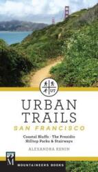 Urban Trails: San Francisco: Coastal Bluffs/ The Presidio/ Hilltop Parks Stairways (ISBN: 9781680510201)