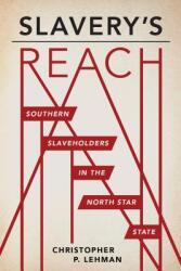 Slavery's Reach: Southern Slaveholders in the North Star State (ISBN: 9781681341354)
