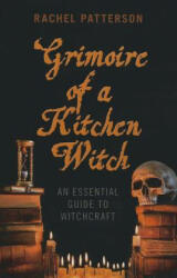 Grimoire of a Kitchen Witch - An essential guide to Witchcraft - Rachel Patterson (2013)