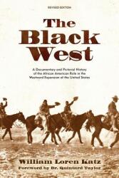 The Black West: A Documentary and Pictorial History of the African American Role in the Westward Expansion of the United States (ISBN: 9781682752265)