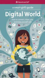 A Smart Girl's Guide: Digital World: How to Connect, Share, Play, and Keep Yourself Safe - Carrie Anton, Stevie Lewis (ISBN: 9781683370437)