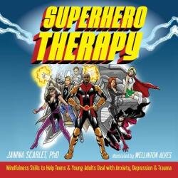 Superhero Therapy: Mindfulness Skills to Help Teens and Young Adults Deal with Anxiety, Depression, and Trauma (ISBN: 9781684030330)