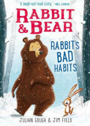 Rabbit & Bear: Rabbit's Bad Habits - Julian Gough, Jim Field (ISBN: 9781684125883)