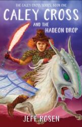 Caley Cross and the Hadeon Drop (ISBN: 9781684630530)