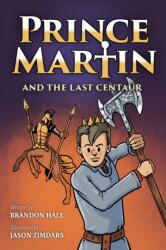 Prince Martin and the Last Centaur (ISBN: 9781732127883)