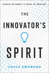 The Innovator's Spirit: Discover the Mindset to Pursue the Impossible (ISBN: 9781732439160)