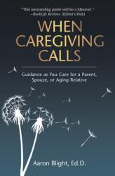 When Caregiving Calls Guidance as You Care for a Parent, Spouse, or Aging Relative (ISBN: 9781733914147)