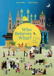 Who Believes What? : Exploring the World's Major Religions - Wills, Nora Tomm (ISBN: 9781771473330)