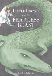Little Doctor and the Fearless Beast (ISBN: 9781771473446)