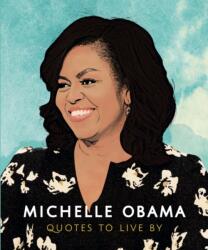 Michelle Obama: Quotes to Live by (ISBN: 9781787392908)