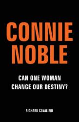 Connie Noble: Can One Woman Change Our Destiny? (ISBN: 9781800317727)