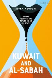 Kuwait and Al-Sabah: Tribal Politics and Power in an Oil State (ISBN: 9781838605056)