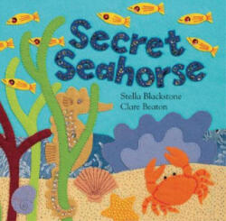 Secret Seahorse - Stella Blackstone, Clare Beaton (ISBN: 9781841489377)