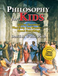 Philosophy for Kids - David White (ISBN: 9781882664702)