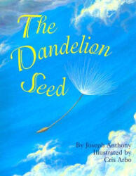 The Dandelion Seed - Joseph Anthony (ISBN: 9781883220679)