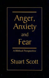 Anger, Anxiety and Fear - Stuart Scott (ISBN: 9781885904768)