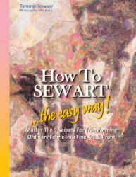How to SEW ART - Tammie Bowser, Denise Roberson, Jan Emanuel (ISBN: 9781887467018)