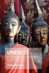 UNESCO: Its Purpose and Philosophy - Julian Huxley (ISBN: 9781906267018)
