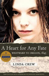 A Heart for Any Fate: Westward to Oregon, 1845 - Linda Crew, Jennifer Armstrong (ISBN: 9781932010268)