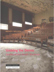 Undoing the Demos - Neoliberalism's Stealth Revolution - Brown, Wendy (ISBN: 9781935408543)