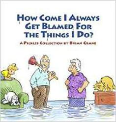 How Come I Always Get Blamed for Things I Do? : A Pickles Collection (ISBN: 9781936097012)