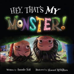 Hey, Thats My Monster! - Amanda Noll, Howard McWilliam (ISBN: 9781936261376)