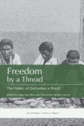 Freedom by a Thread: The History of Quilombos in Brazil (ISBN: 9781937306311)